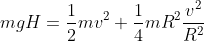 mgH=\frac{1}{2}mv^{2}+\frac{1}{4}mR^{2}\frac{v^{2}}{R^{2}}